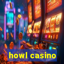 howl casino