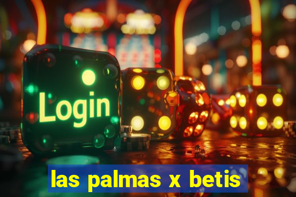 las palmas x betis