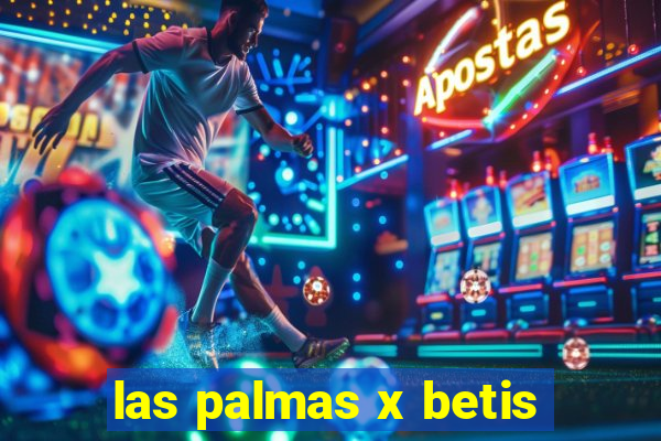 las palmas x betis