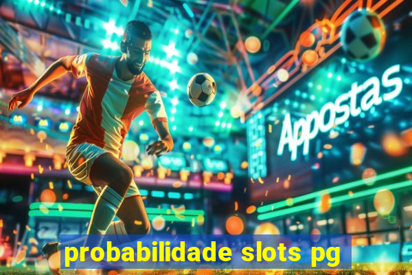 probabilidade slots pg