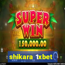 shikara 1xbet