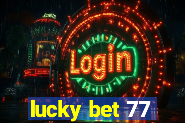 lucky bet 77