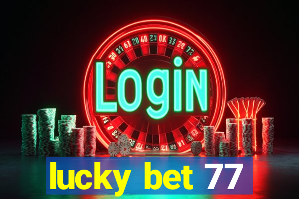 lucky bet 77