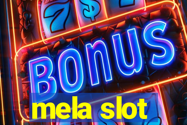 mela slot