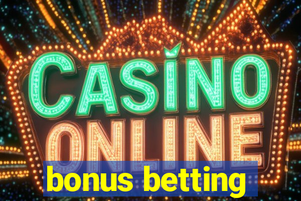 bonus betting