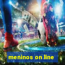 meninos on line