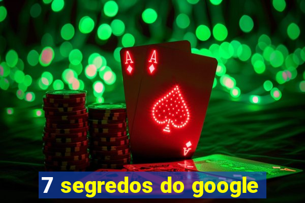 7 segredos do google