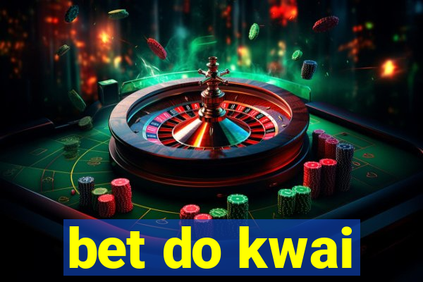 bet do kwai