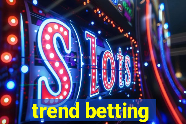 trend betting