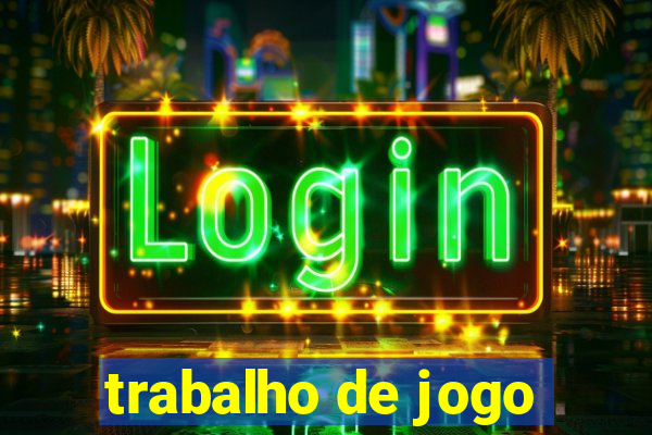 trabalho de jogo