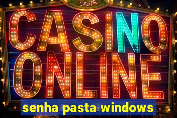 senha pasta windows