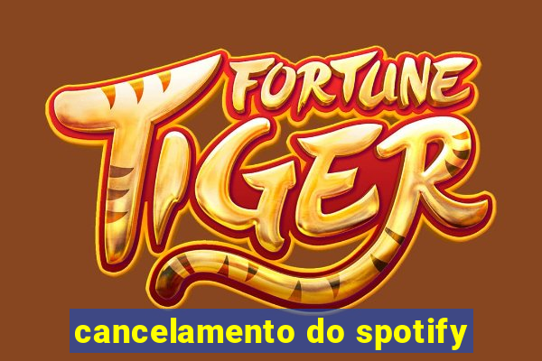 cancelamento do spotify