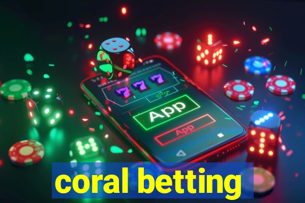 coral betting