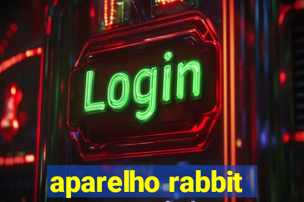 aparelho rabbit