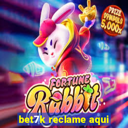 bet7k reclame aqui