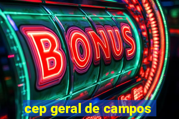 cep geral de campos