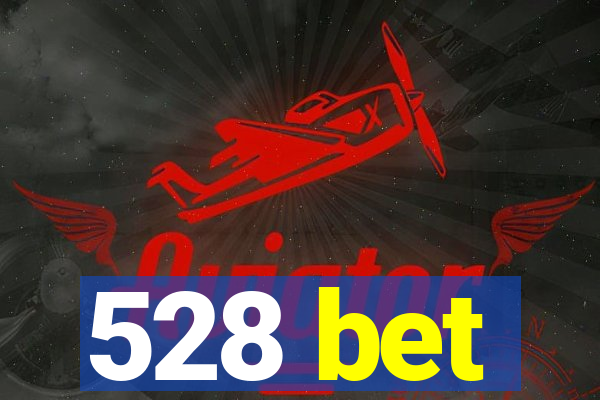 528 bet