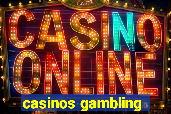 casinos gambling