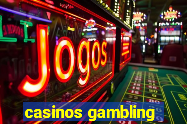 casinos gambling