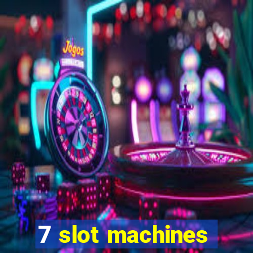 7 slot machines