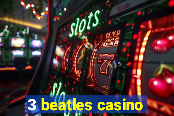 3 beatles casino