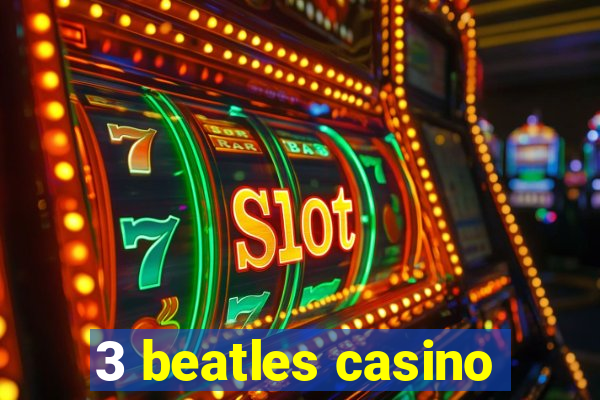 3 beatles casino