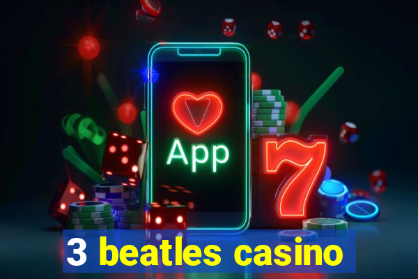 3 beatles casino