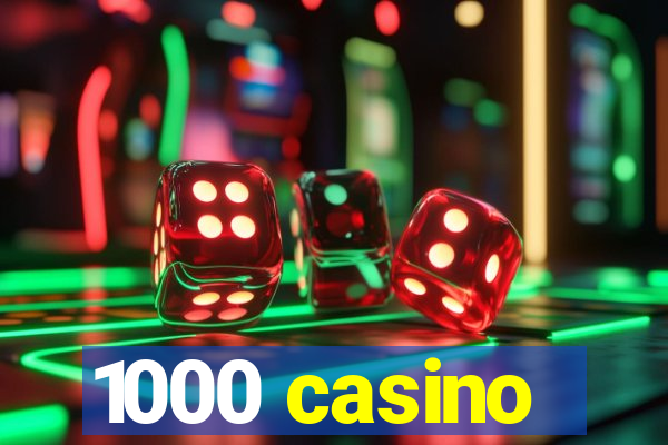 1000 casino