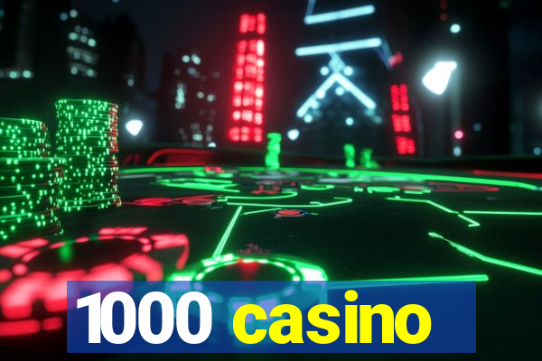 1000 casino