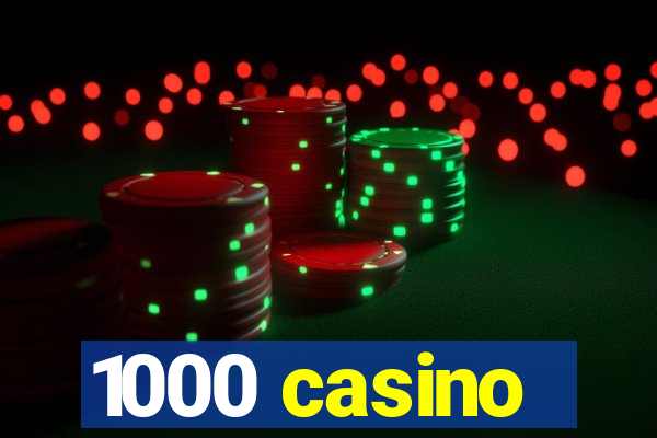 1000 casino