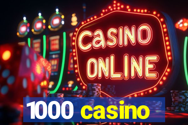 1000 casino