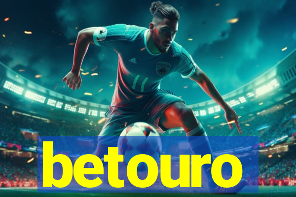 betouro