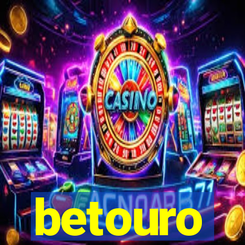 betouro