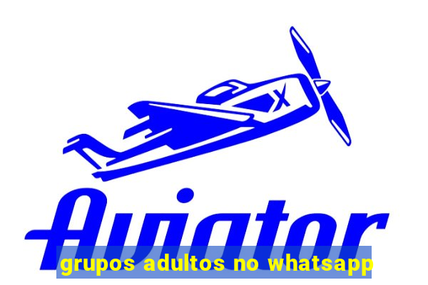 grupos adultos no whatsapp