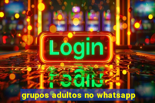 grupos adultos no whatsapp