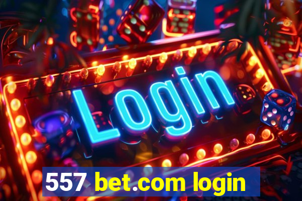 557 bet.com login