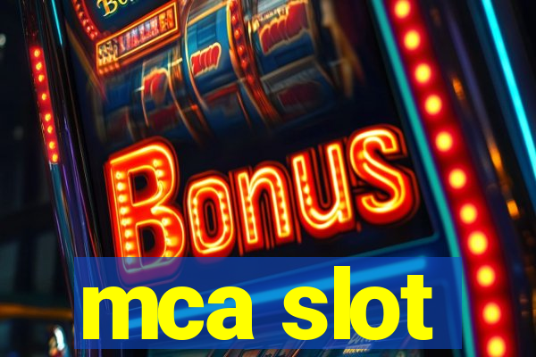 mca slot