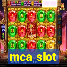 mca slot