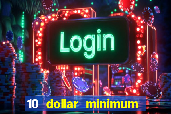 10 dollar minimum deposit casino canada