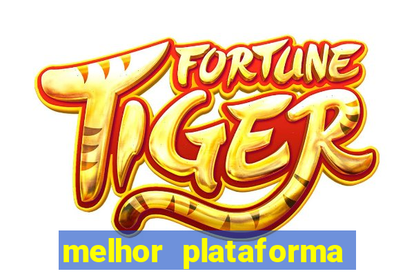 melhor plataforma para jogar tiger fortune