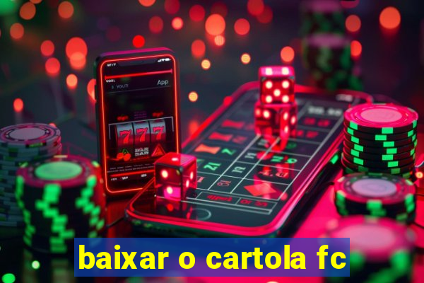 baixar o cartola fc