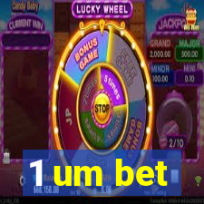 1 um bet