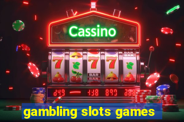 gambling slots games