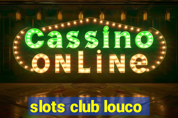 slots club louco