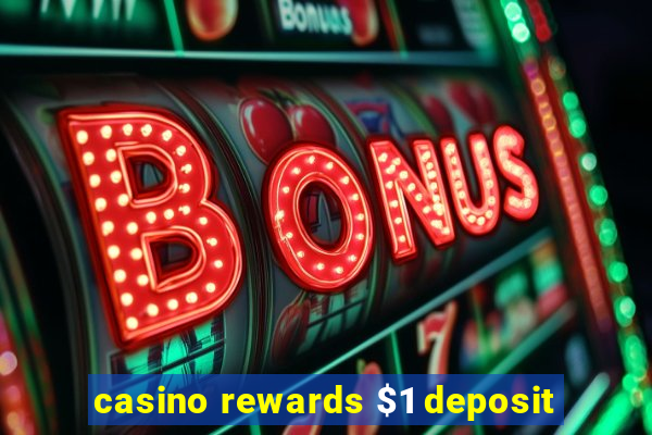 casino rewards $1 deposit