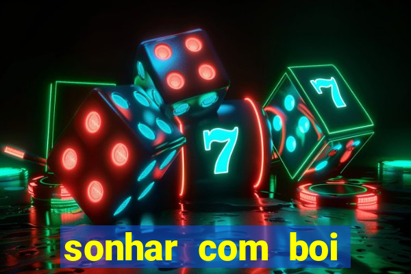 sonhar com boi jogo do bicho