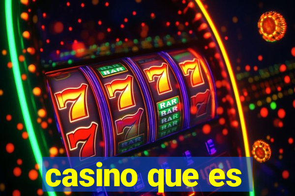 casino que es