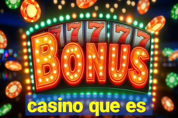 casino que es