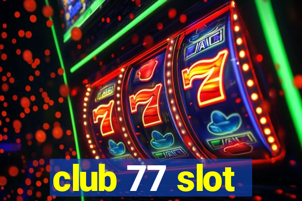 club 77 slot