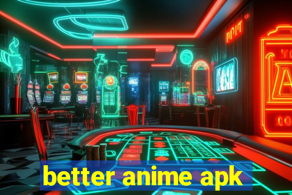 better anime apk